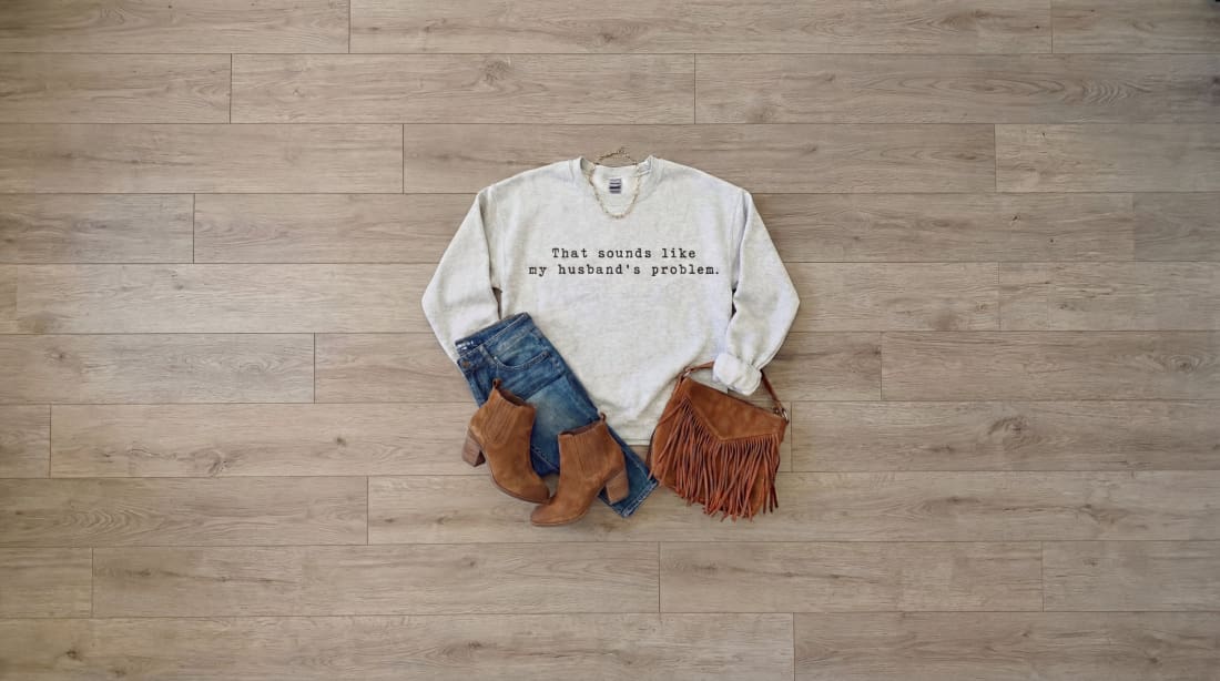 My Husband’s Problem Graphic Tee and Sweatshirt