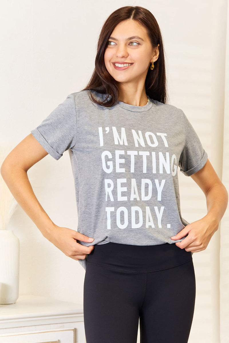 Simply Love I’M NOT GETTING READY TODAY Graphic T Shirt